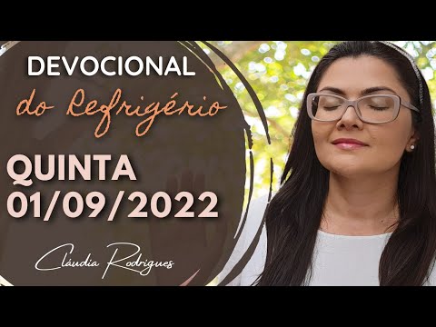01/09/2022 - Devocional do Refrigério - Reflexão e oração de hoje - Cláudia Rodrigues