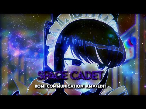 「SPACE CADET ❤️」Komi Communication [ AMV/EDIT ] ib @TsunaikoOFC