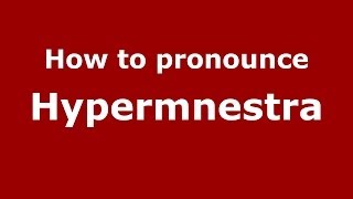 How to pronounce Hypermnestra