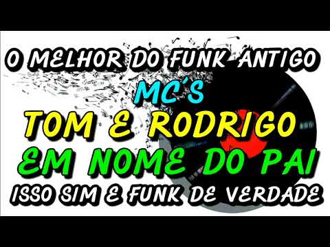 MC´S TOM E RODRIGO ( EM NOME DO PAI )