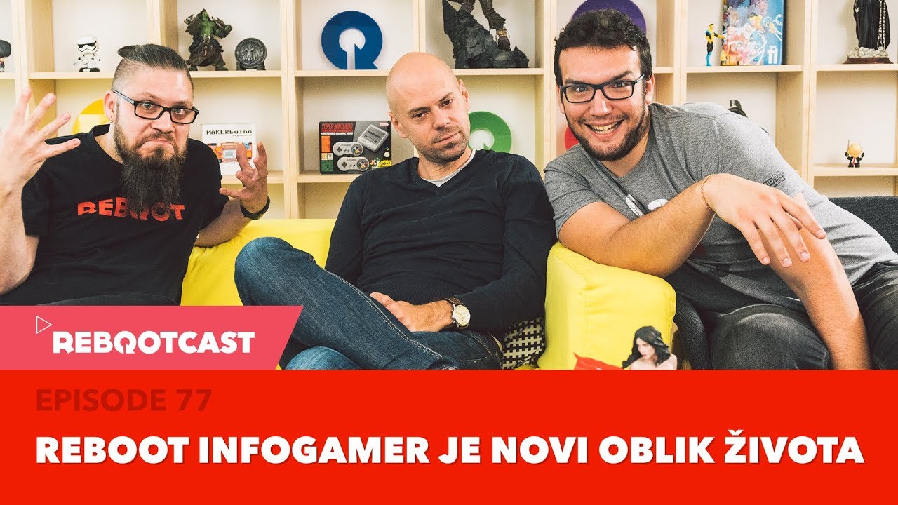 Rebootcast / Episode 77 / REBOOT INFOGAMER JE NOVI OBLIK ŽIVOTA