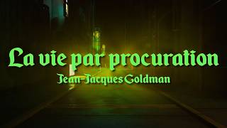 Jean-Jacques Goldman - La vie par procuration || (Paroles)
