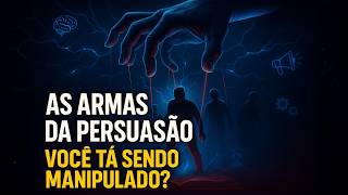 Como As Pessoas São Convencidas Sem Perceber — As Armas da Persuasão