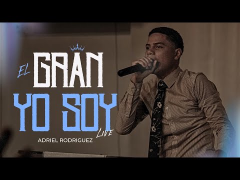 El Gran Yo Soy LIVE | Adriel Rodriguez