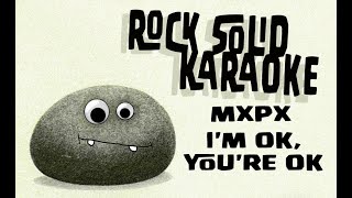 MxPx - I&#39;m OK, You&#39;re OK (karaoke)