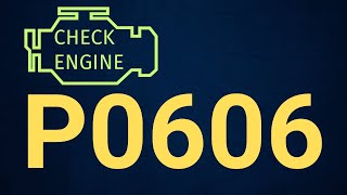 OBD Code p0606 Guide to Repair