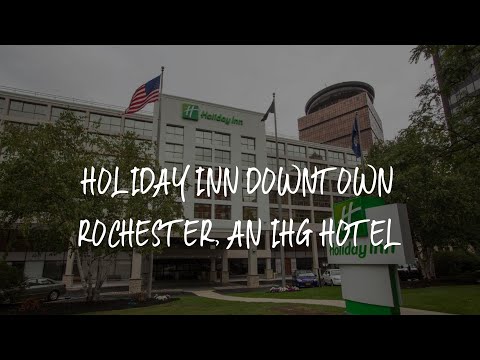 Holiday Inn Downtown Rochester, an IHG Hotel Review - Rochester , United States of America
