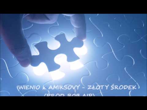 01. WIENIO x AMIKSOVY - ZŁOTY ŚRODEK (PROD. BOB AIR)