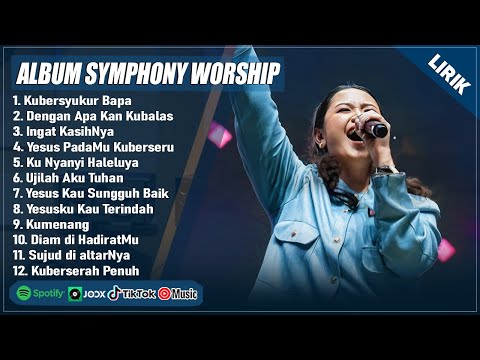 KUBERSYUKUR BAPA - SYMPHONY WORSHIP FULL ALBUM PILIHAN TERBAIK 2025 (LIRIK) LAGU ROHANI TERBARU 2025