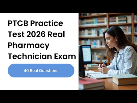 PTCB Practice Test 2026 | 40 Real Pharmacy Technician Exam Questions