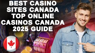 BEST CASINO SITES CANADA | TOP ONLINE CASINOS CANADA 2025 GUIDE