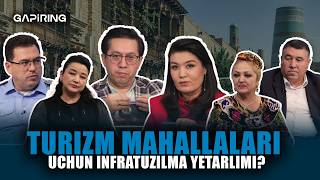Turizm mahallalari uchun infratuzilma yetarlimi? | GAPiRING