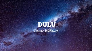 Download lagu Danar Widianto - Dulu Lirik mp3 Download lagu Danar Widianto - Dulu Lirik mp3