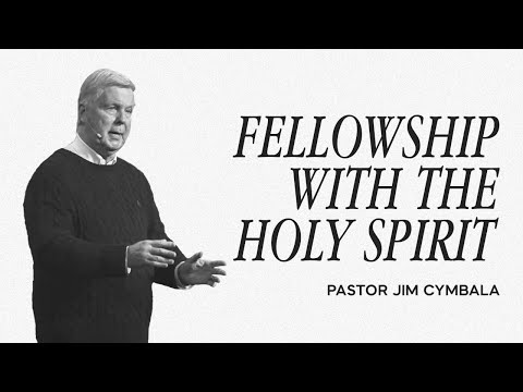 Fellowship with the Holy Spirit | Pastor Jim Cymbala | The Brooklyn Tabernacle