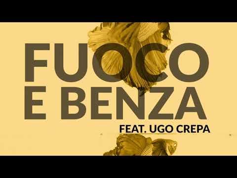 FUOCO E BENZA feat. Ugo Crepa