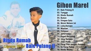 Download lagu Gihon Marel  - Rindu Rumah, Bale Pulang II !! Lagu Timur Viral Sosmed 2023 Terbaru Dan Terpopuler mp3
