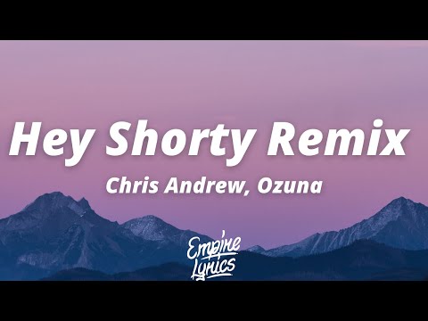 Chris Andrew, Ozuna - Hey Shorty Remix [Letra]