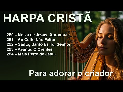 Harpa Cristã | Hinos 250 a 254 – Louvores que Edificam e Preparam a Noiva de Cristo