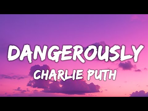 Charlie Puth - Dangerously