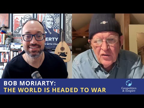 Bob Moriarty: The World is Headed to War