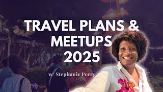 Travel Plans & Meetups 2025 ✈️