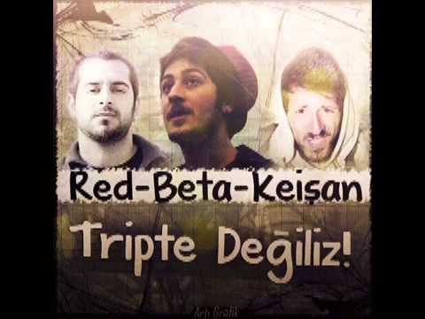 [SANSÜRLÜ] Red & Beta & Keişan   Tripte Değiliz