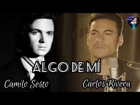 Algo De Mi Camilo Sesto y Carlos Rivera (Letra y Música) 2020