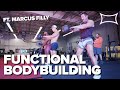 How to Functional Bodybuild Ft. Marcus Filly