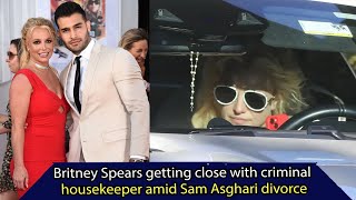 News: Britney Spears getting close with criminal housekeeper amid Sam Asghari divorce, SUNews