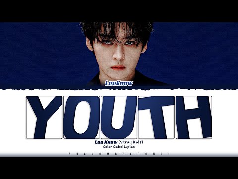 Lee Know (Stray Kids) 'Youth' Lyrics (스트레이 키즈 Youth 가사) [Color Coded Han_Rom_Eng]