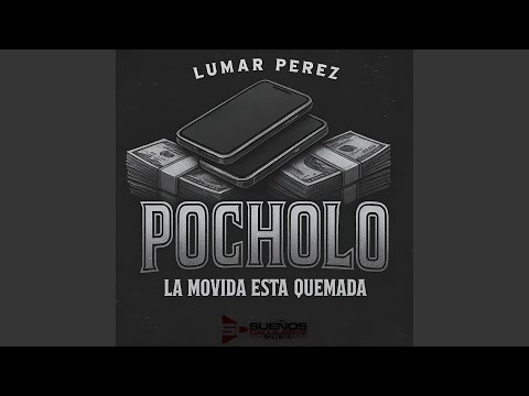 POCHOLO (La Movida Esta Quemada)