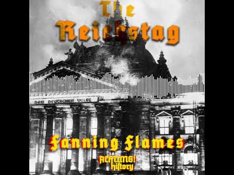 The Reichstag: Fanning Flames [Podcast - 01/04]