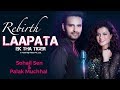 Rebirth Laapata Ek Tha Tiger Sohail Sen Palak Muchhal