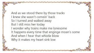 George Strait - Trains Make Me Lonesome Lyrics
