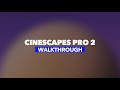 Video 3: Cinescapes PRO 2 | WALKTHROUGH