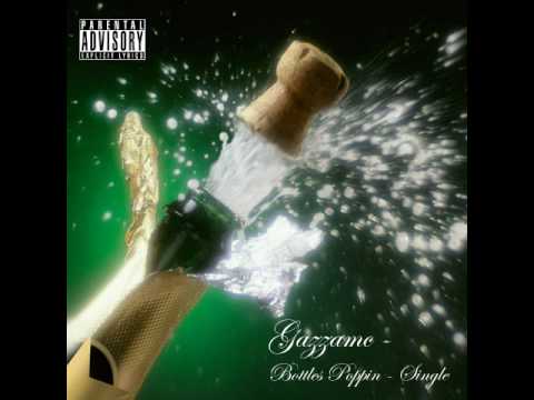 Bottles Poppin' - Gazzamc