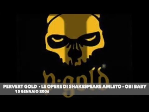 PERVERT GOLD -  LE OPERE DI SHAKESPEARE - AMLETO -  OBI BABY DJ