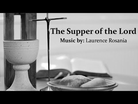 The Supper Of The Lord | SATB Choir | Laurence Rosania | Communion Hymn | Sunday 7pm Catholic Choir