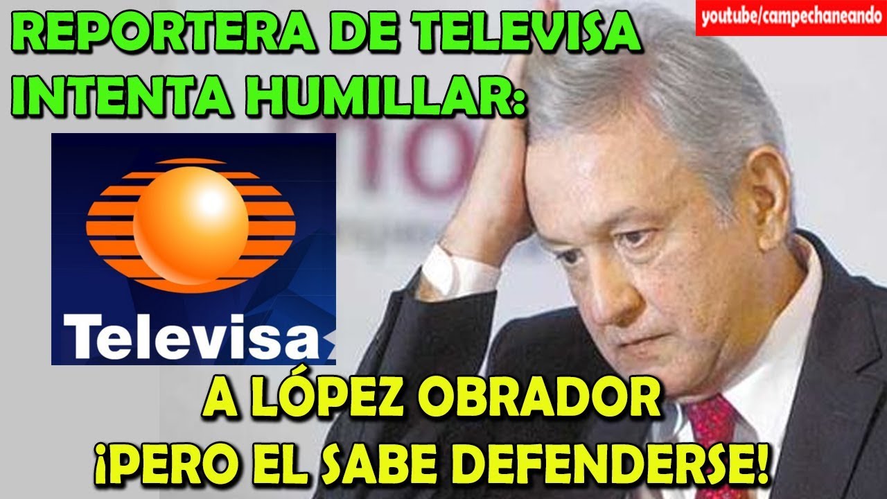 Televisa INTENTA humillar a Obrador ¡Pero no pueden! - Campechaneando
