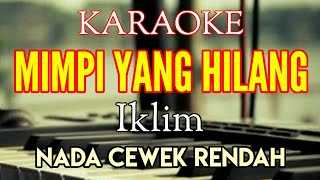 Download lagu KARAOKE IKLIM - MIMPI YANG HILANG NADA CEWEK RENDAH [ Lirik ] mp3