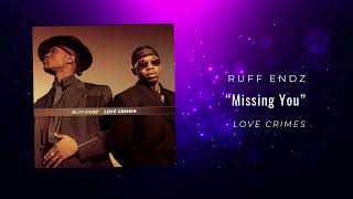 Ruff Endz - Missing You