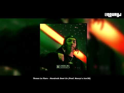 Thraxx LaFlare - Hundreds Don't Lie (Prod. NouryJ x Icer2K) [2022]