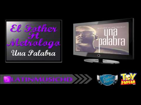 El Fother Ft. Metrolo - Una Palabra ♫ ♫