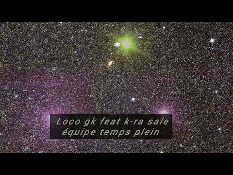 LOCO GK FT K-RA SALE ÉQUIPE #T.P temp Plein (audio officiel)