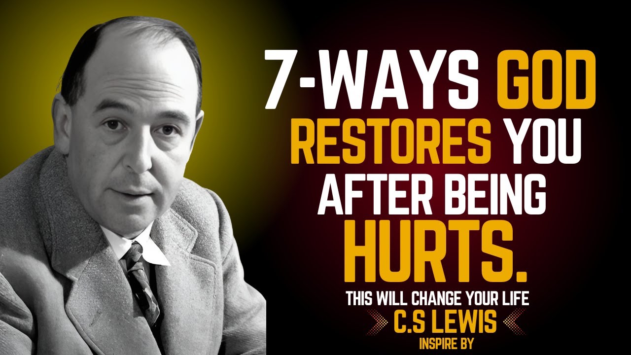 7 Signs God Is Restoring Your Brokenness: A C.S. Lewis-Inspired Journey to Hope and Healing
