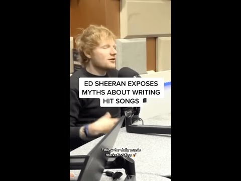 Ed Sheeran Exposes Myths About Writing Hit Songs