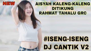 Download lagu DJ AISYAH KALENG - KALENG DITIKUNG RAHMAT TAHALU mp3