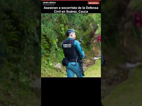 Asesinan a socorrista de la Defensa Civil en Suárez, Cauca #Shorts