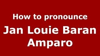 How to pronounce Jan Louie Baran Amparo