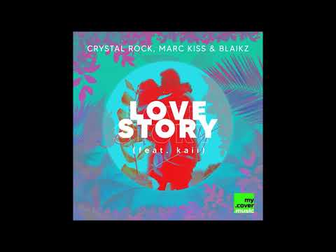 Crystal Rock, Marc Kiss & Blaikz feat. Kaii - Love Story (Official Audio)